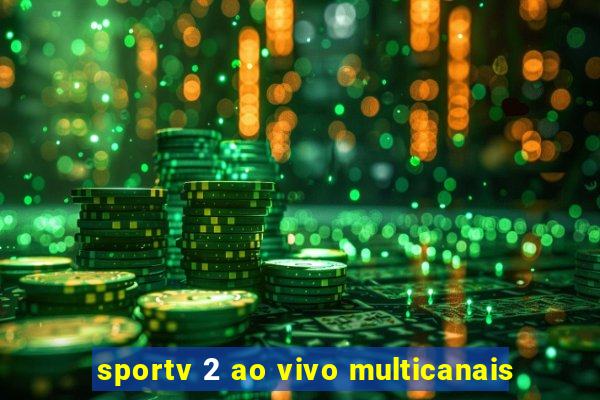 sportv 2 ao vivo multicanais